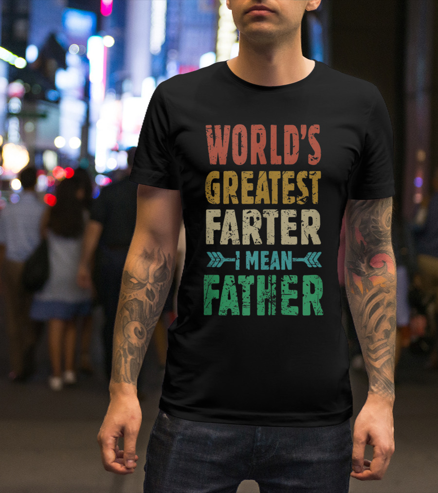 World's Greatest Farter I Mean Father T-Shirt