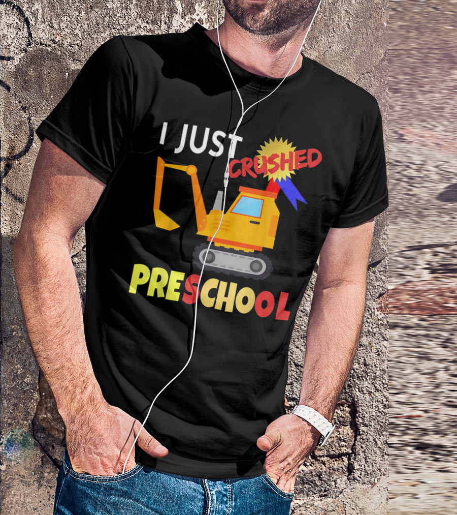 I Just Crushed Preschool Excavator Graduation Badge T-Shirt