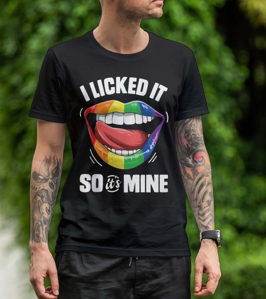 I Licked It So It's Mine Funny Lesbian Gay Pride Rainbow Lips T-Shirt
