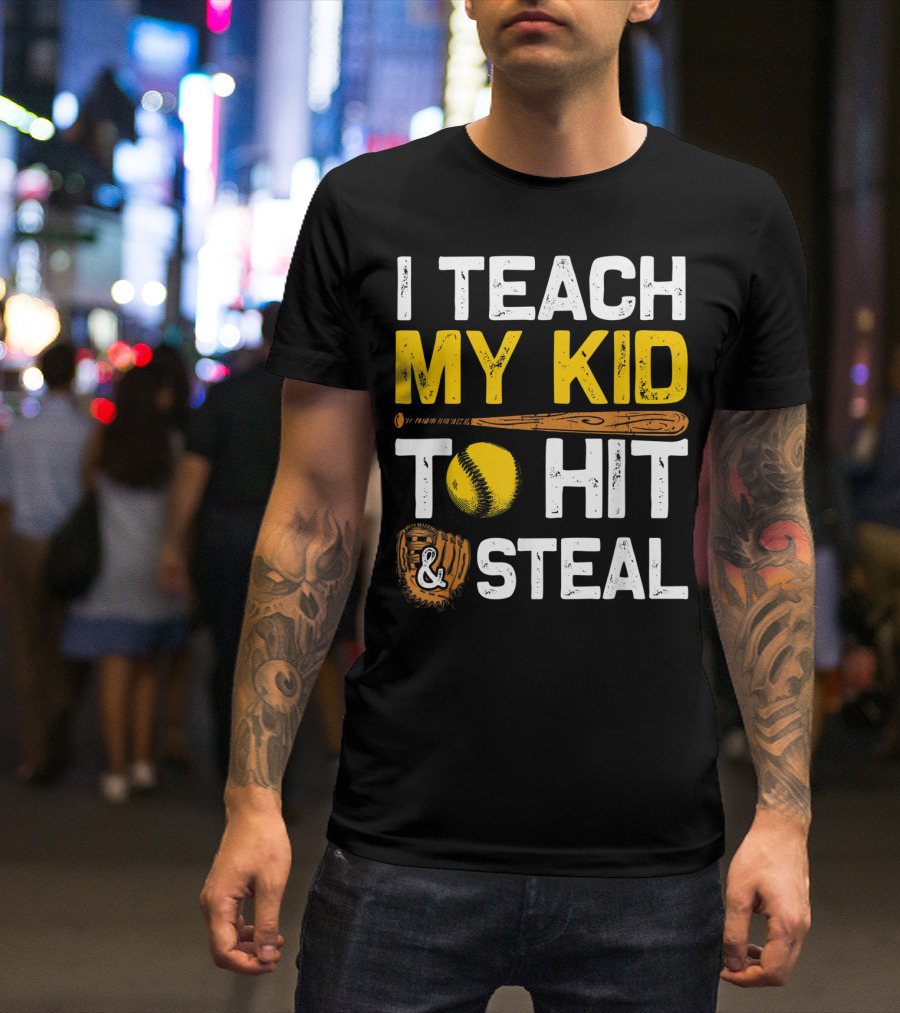 I Teach My Kid To Hit And Steal Softball T-Shirt
