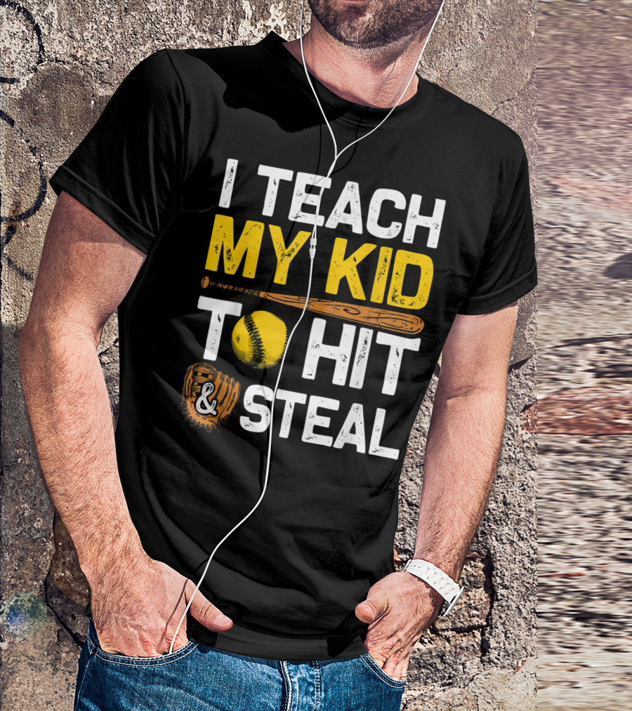 I Teach My Kid To Hit And Steal Softball T-Shirt