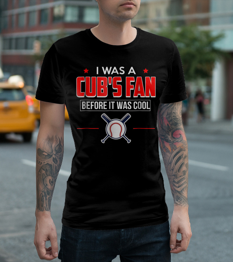 I Was A Cub's Fan Before It Was Cool Baseball Bats And Ball T-Shirt