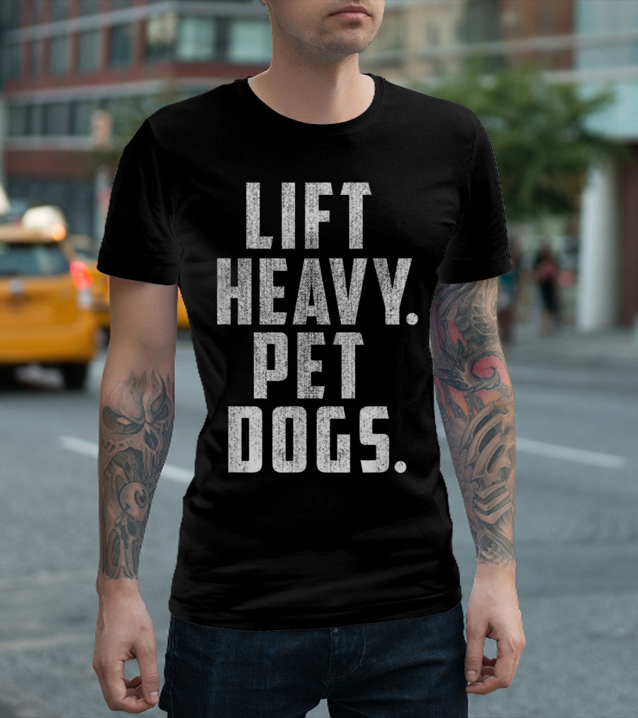 Lift Heavy Pet Dogs Gym Workout for Weightlifting Enthusiasts Who Love Animals T-Shirt