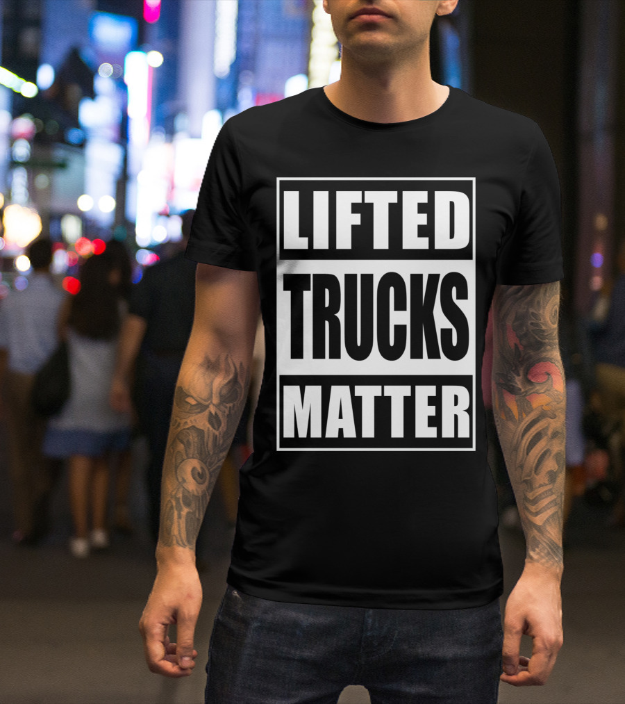 Lifted Trucks Matter Classic Text T-Shirt