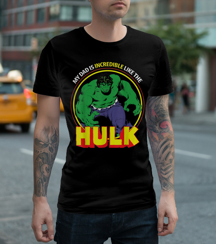 My Dad Is Incredible Like The Hulk Marvel T-Shirt