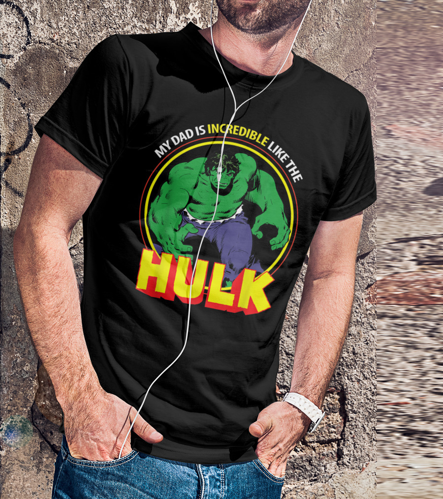 My Dad Is Incredible Like The Hulk Marvel T-Shirt