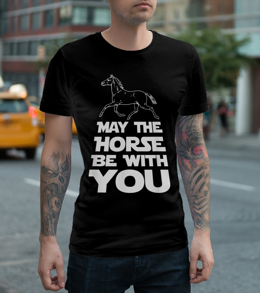 May The Horse Be With You Funny Star Wars T-Shirt