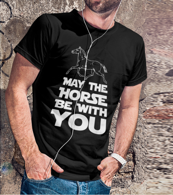 May The Horse Be With You Funny Star Wars T-Shirt