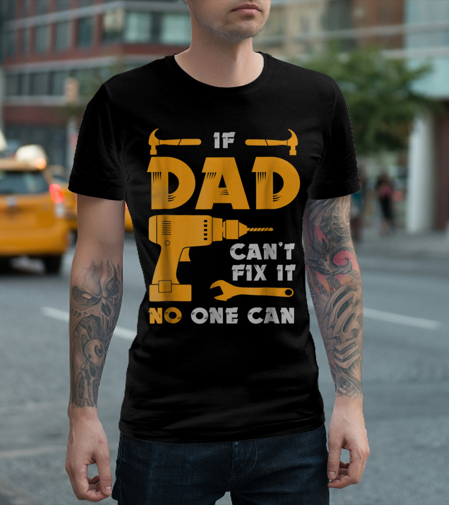 If Dad Can't Fix It No One Can Drill and Hammer T-Shirt