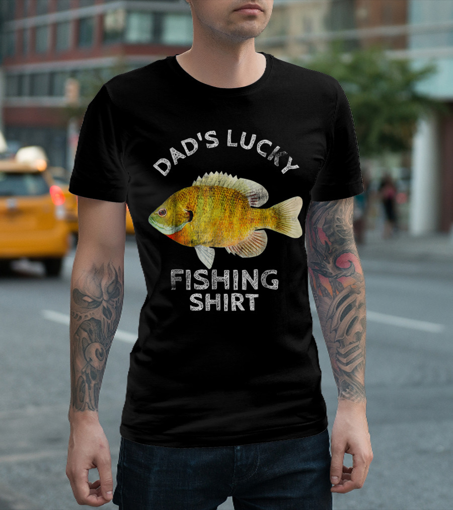 Dad's Lucky Fishing Shirt Bream Bluegil T-Shirt