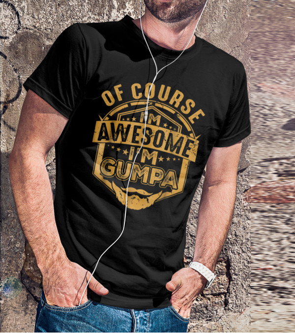 Mens Of Course I'm Awesome I'm GUMPA T-Shirt