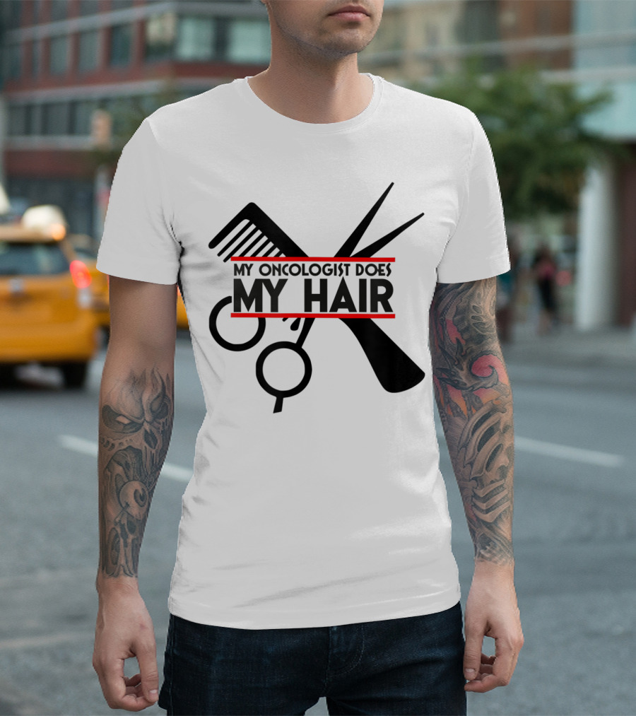 My Oncologist Does My Hair Cancer Patient Comb Scissors T-Shirt