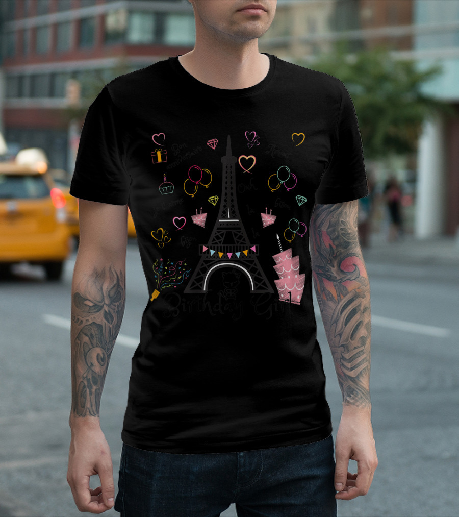 Paris Eiffel Tower Birthday Girl Bon Anniversaire Je T’aime Ooh La La Amour T-Shirt