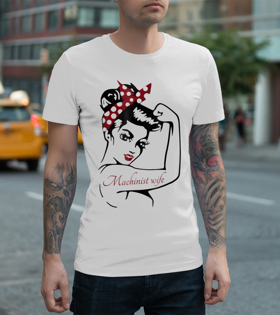 Machinist Wife Rosie the Riveter T-Shirt