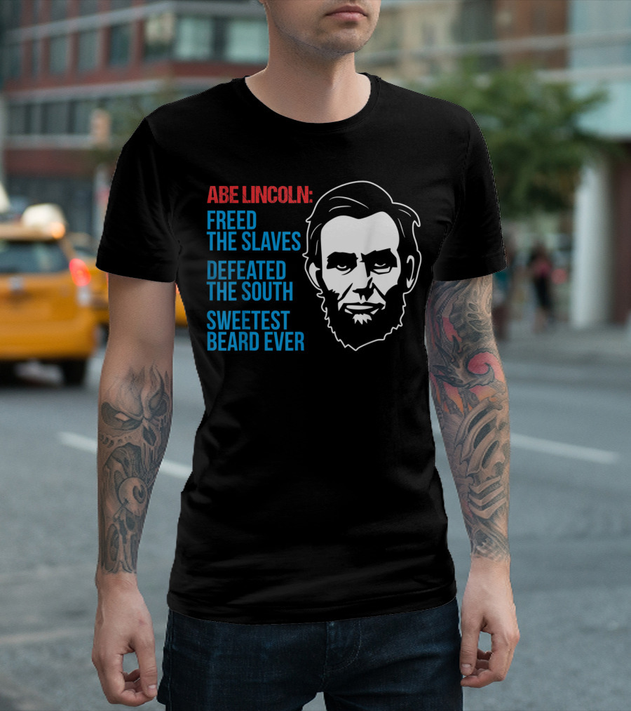 4th Of July Abe Lincoln Freed The Slaves Defeated The South Sweetest Beard Ever T-Shirt