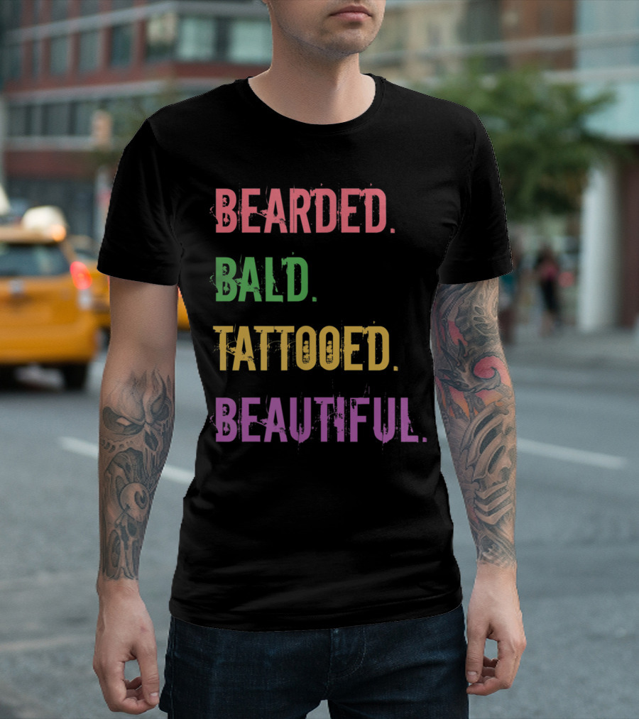 Bearded Bald Tattooed Beautiful T-Shirt