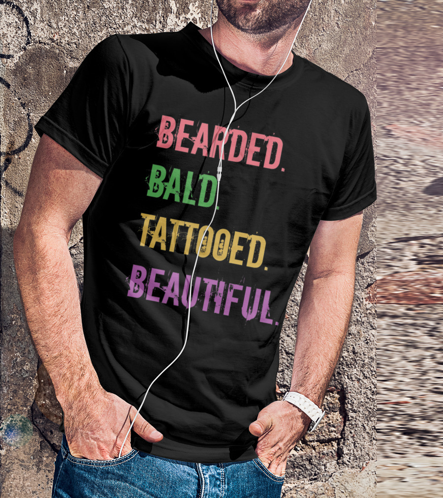 Bearded Bald Tattooed Beautiful T-Shirt