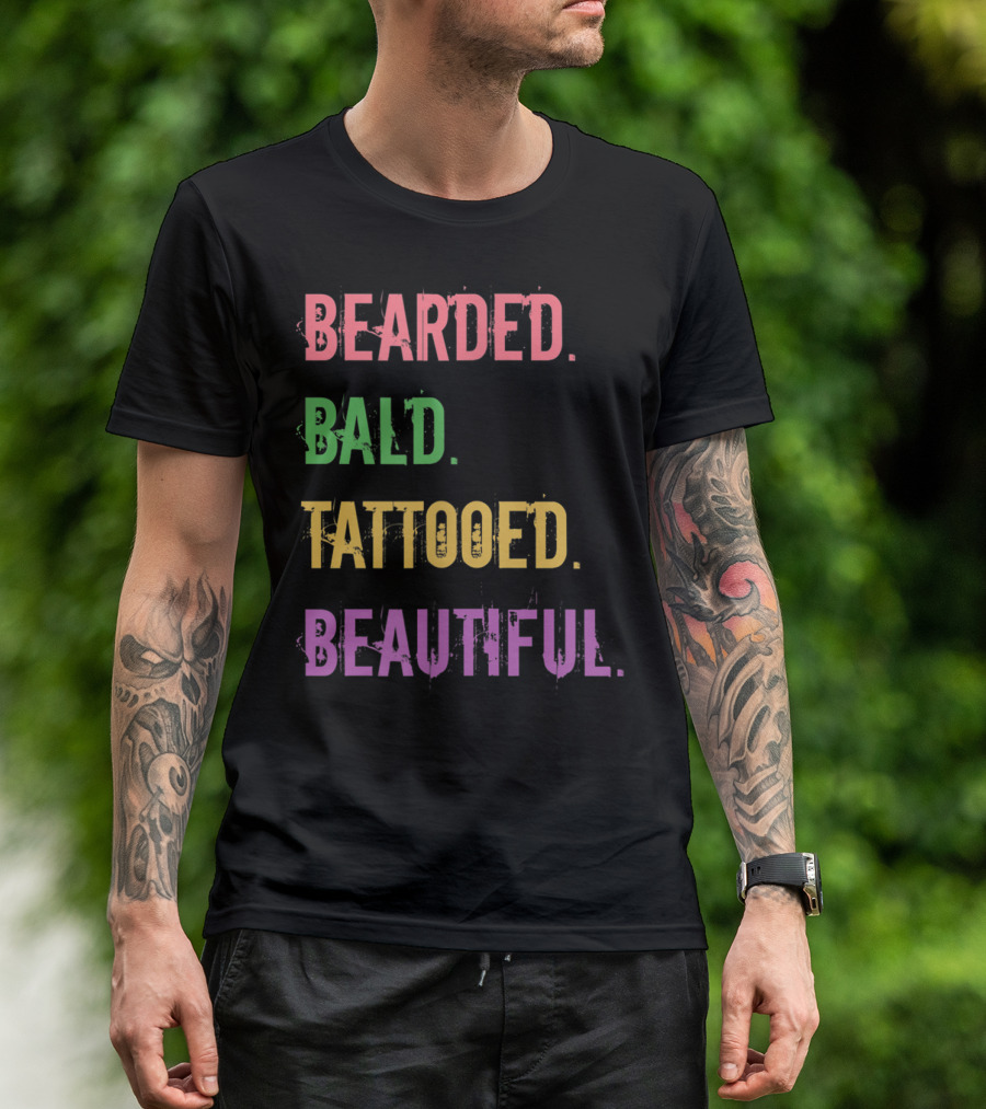 Bearded Bald Tattooed Beautiful T-Shirt