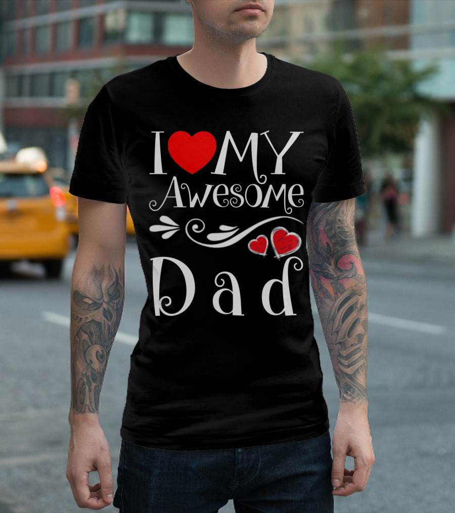 I Love My Awesome Dad Heart Parents Day T-Shirt