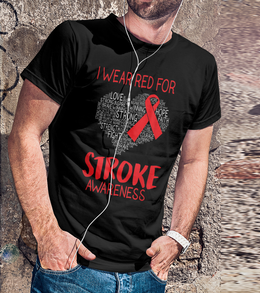 I Wear Red For Stroke Awareness Heart Ribbon Hope Love Courage T-Shirt