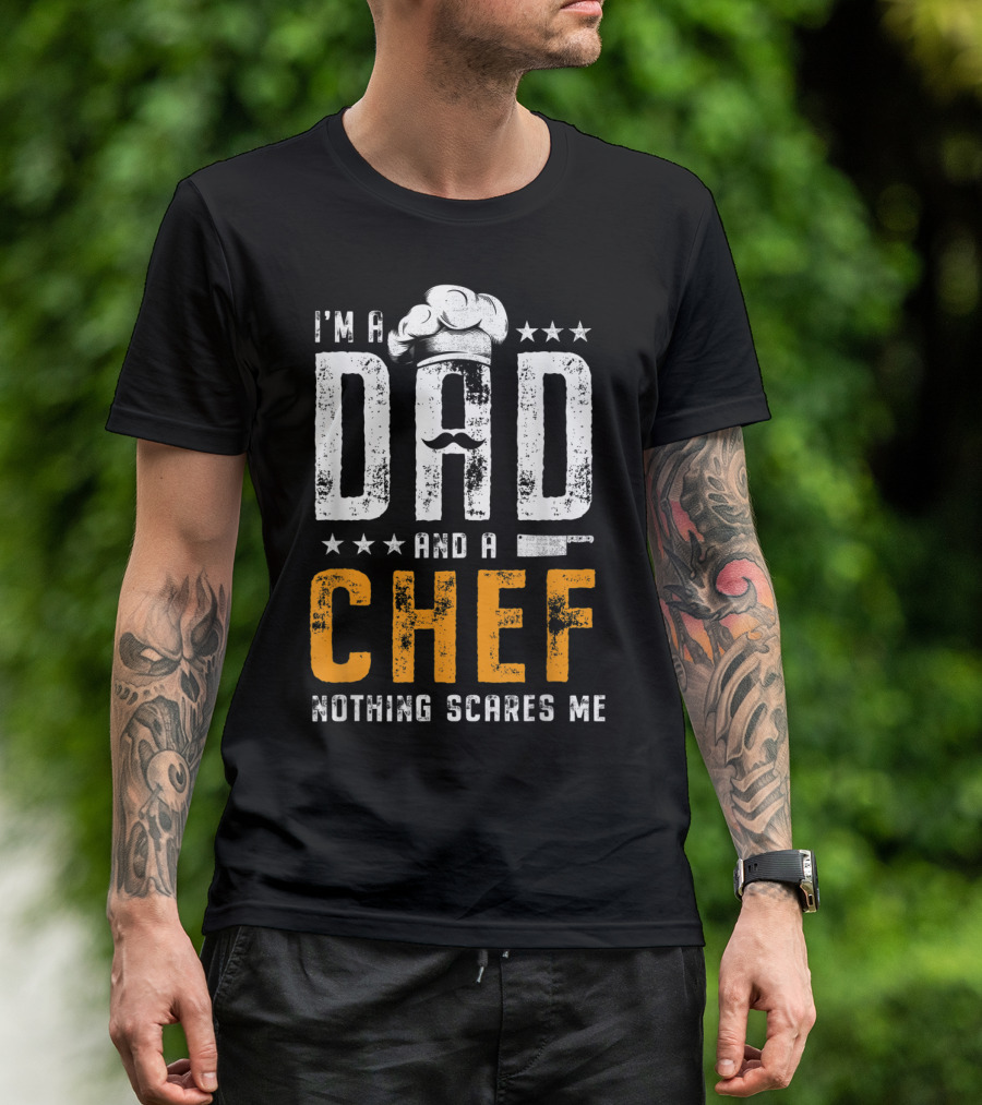 I'm A Dad And A Chef Nothing Scares Me Chef Hat Knife T-Shirt