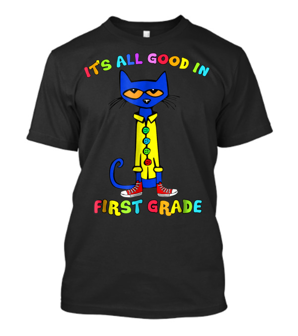 It's All Good In First Grade Colorful Cat With Sneakers T-Shirt