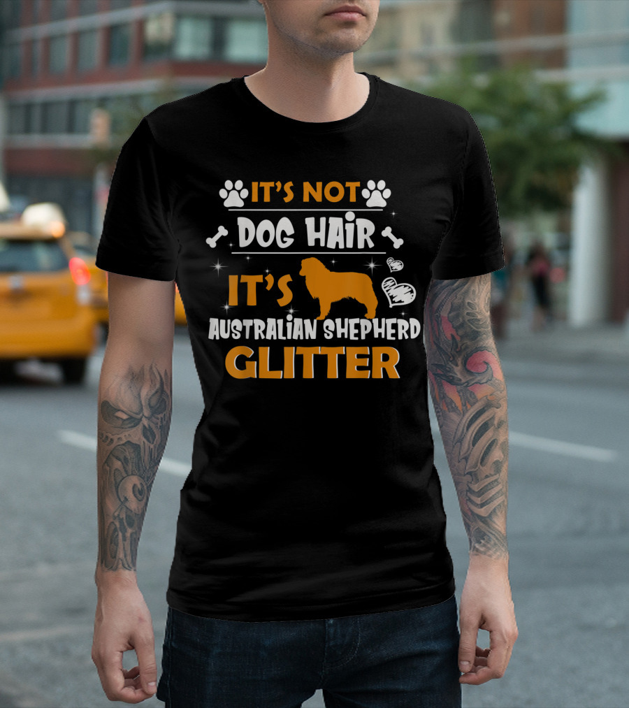 It's Not Dog Hair It's Australian Shepherd Glitter T-Shirt
