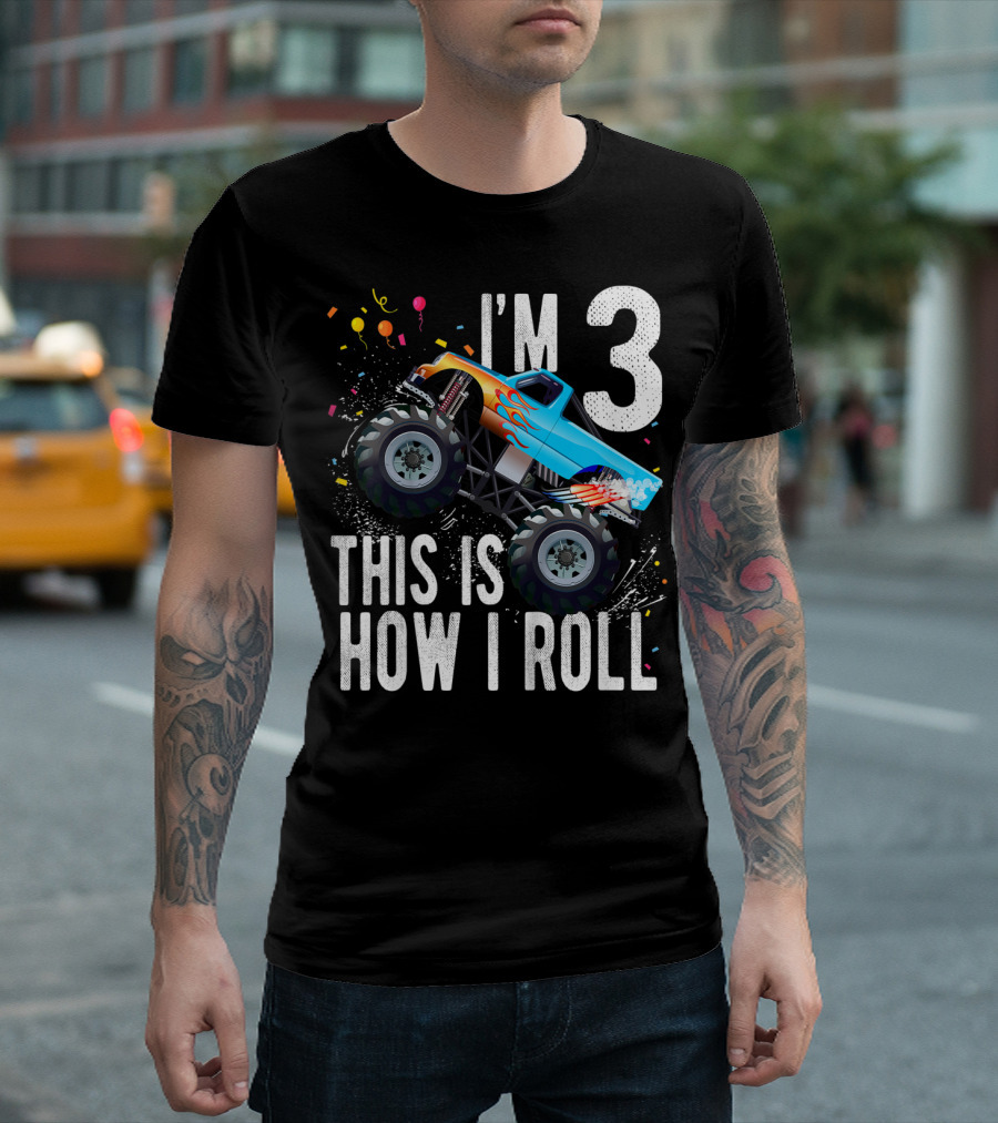 I'm 3 This Is How I Roll Monster Truck Birthday Boy T-Shirt