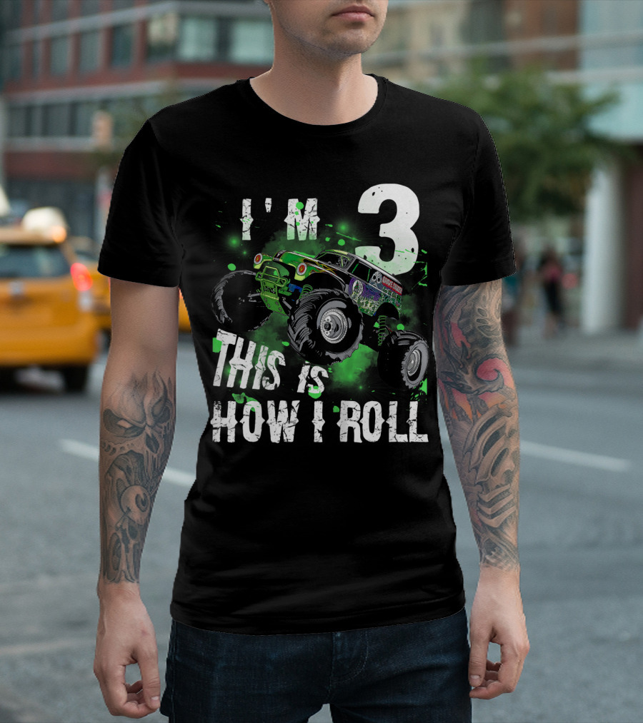 I'M 3 Monster Truck THIS IS HOW I ROLL T-Shirt