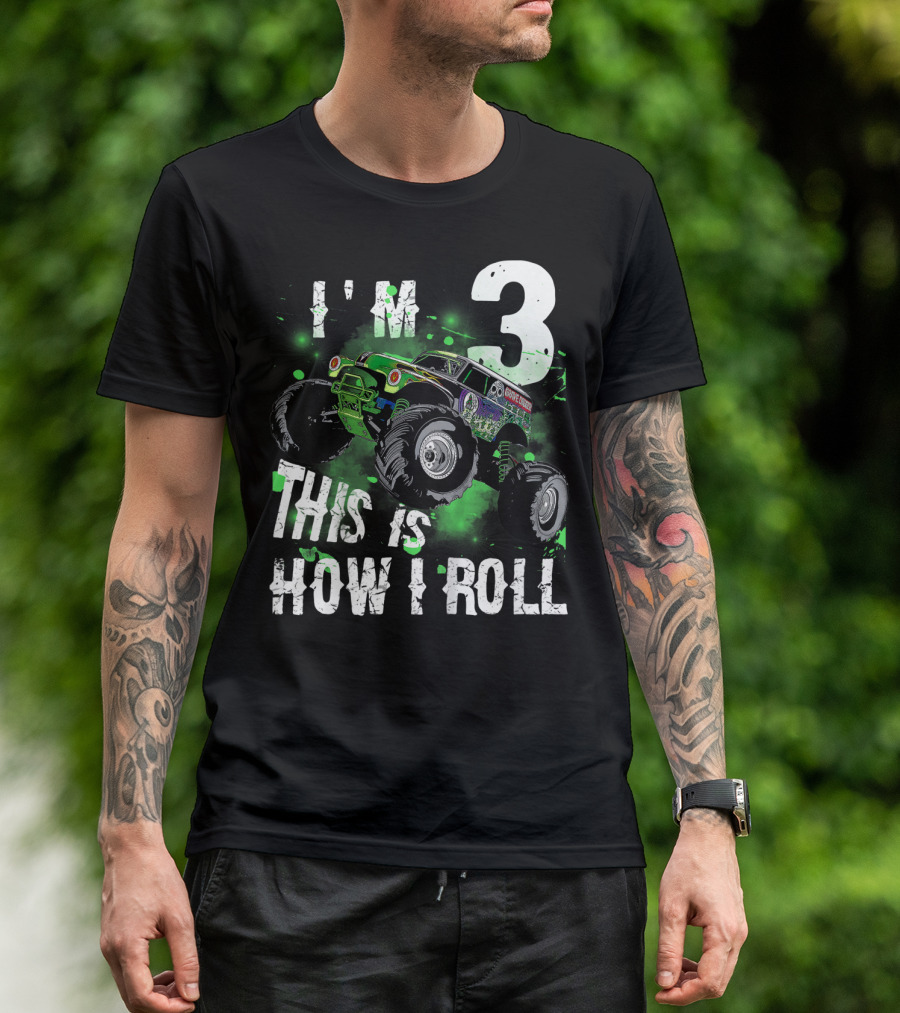 I'M 3 Monster Truck THIS IS HOW I ROLL T-Shirt