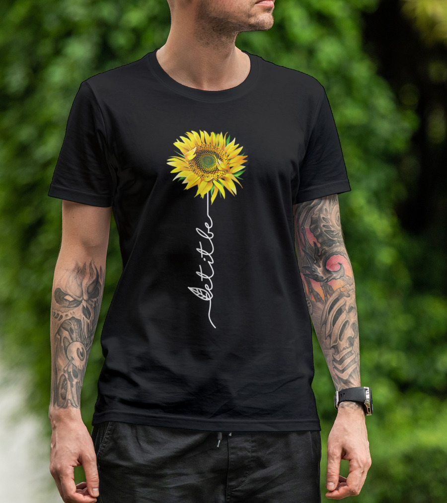 Let It Be Sunflower Blossom With Script Stem T-Shirt