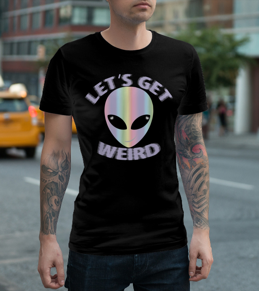 Let's Get Weird Alien Festival Rave T-Shirt