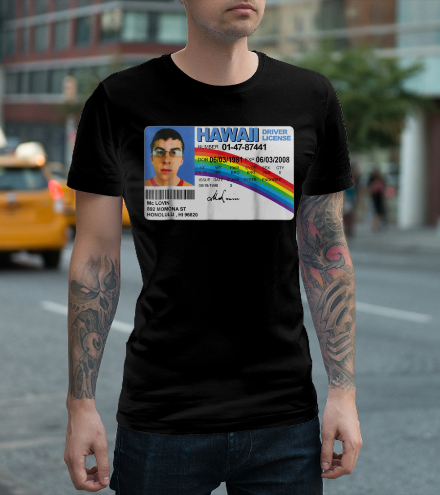 HAWAII Driver License McLovin 01-47-87441 DOB 06/03/1981 EXP 06/03/2008 T-Shirt