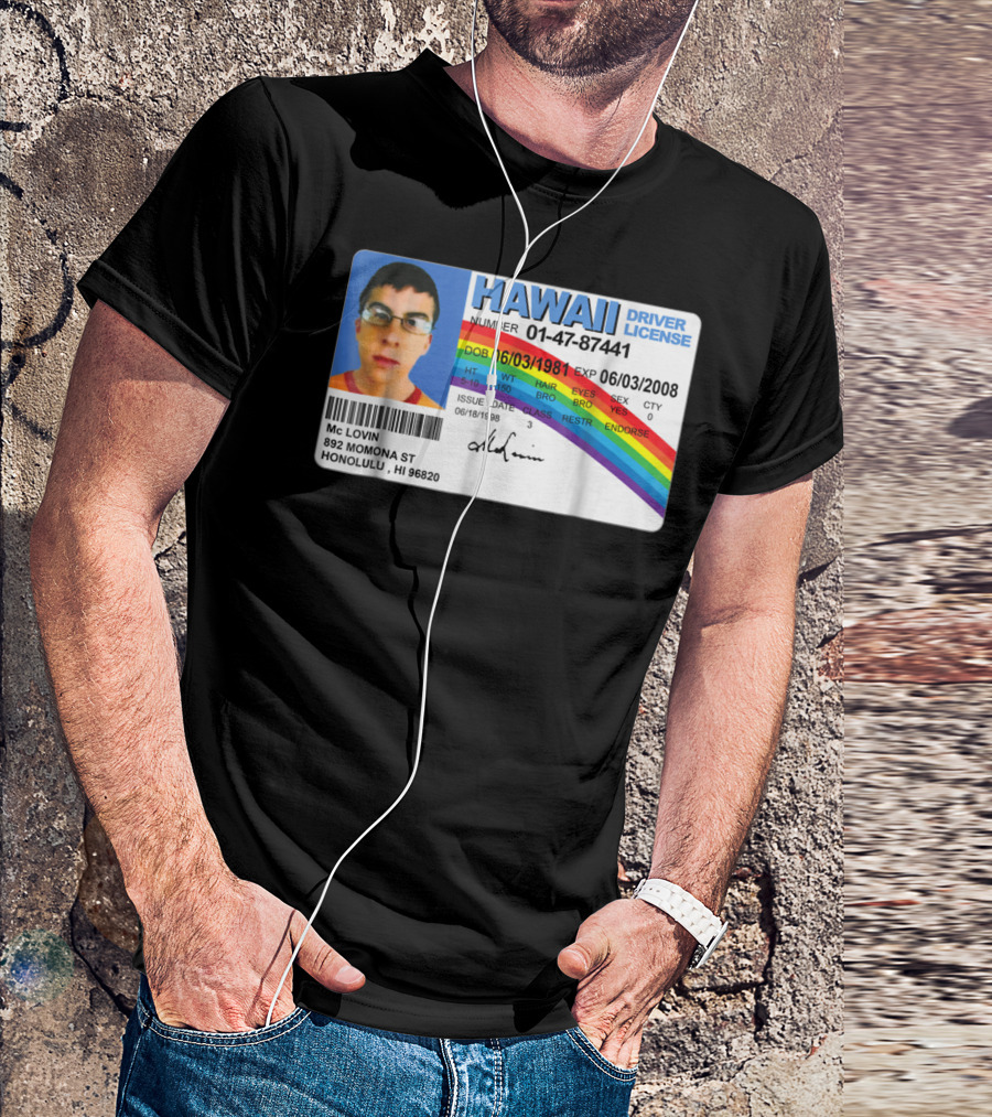 HAWAII Driver License McLovin 01-47-87441 DOB 06/03/1981 EXP 06/03/2008 T-Shirt