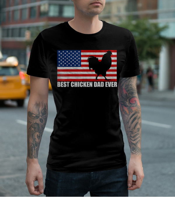 Best Chicken Dad Ever American Flag Rooster T-Shirt
