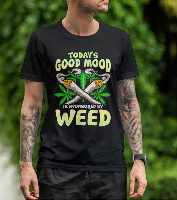 Today's Good Mood Is Sponsored By Weed Mens Funny Marijuana Lover Cannabis Fan T-Shirt