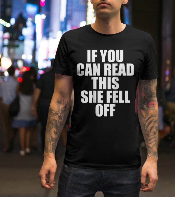 Mens If You Can Read This She Fell Off Moto T-Shirt