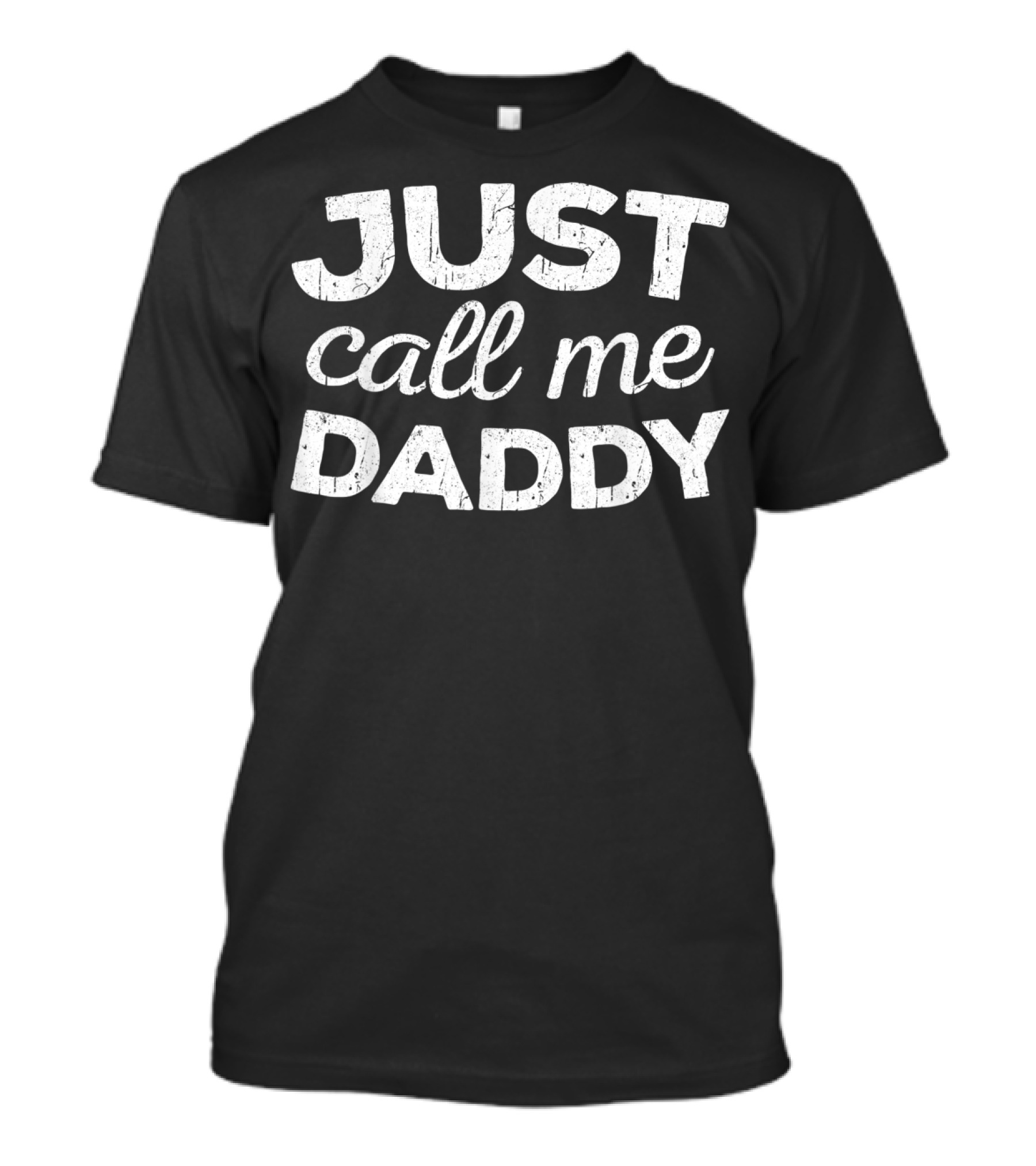 Just Call Me Daddy Mens T-Shirt