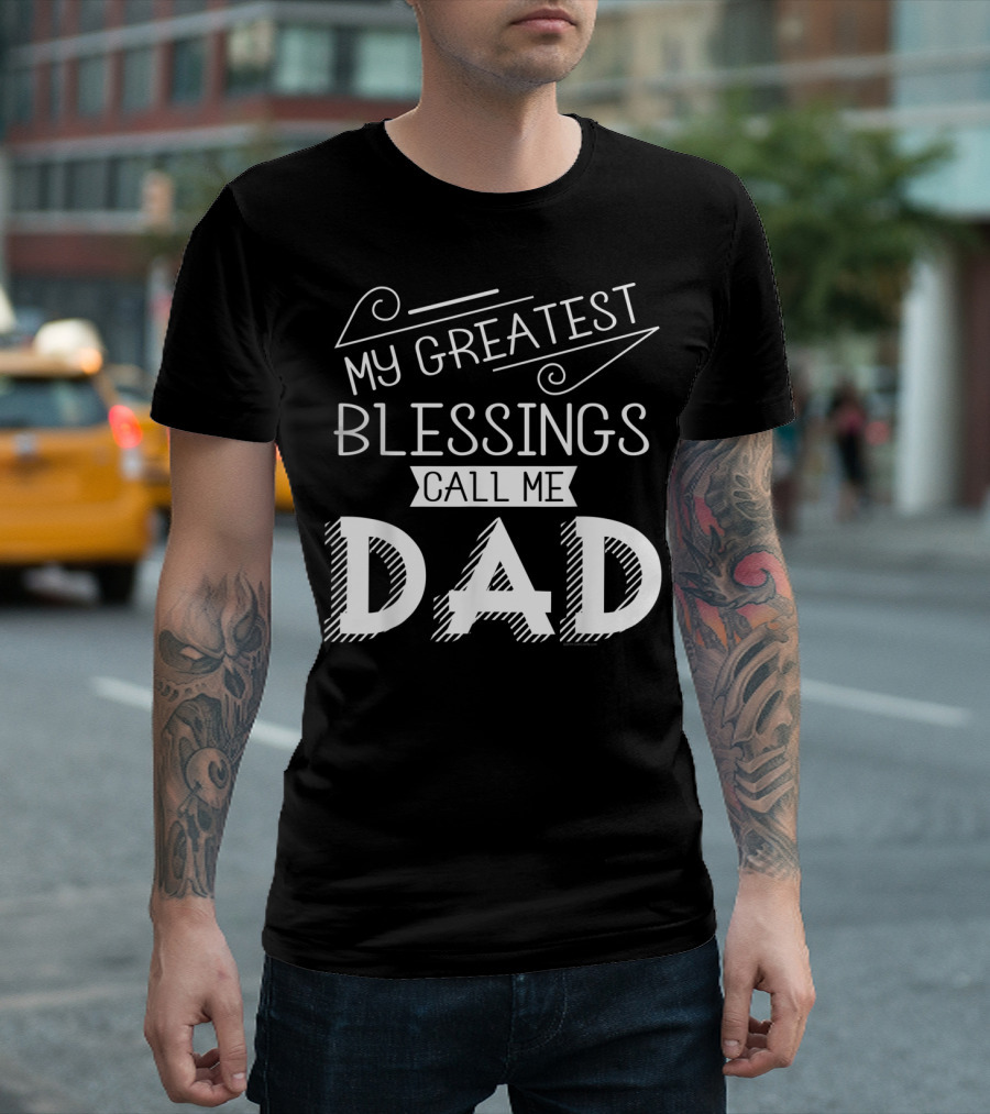 My Greatest Blessings Call Me Dad Christian Mens T-Shirt