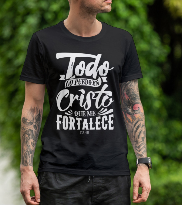Mensajes Bíblicos Español Para Cristianos Todo Lo Puedo En Cristo Que Me Fortalece Flp. 4:13 T-Shirt