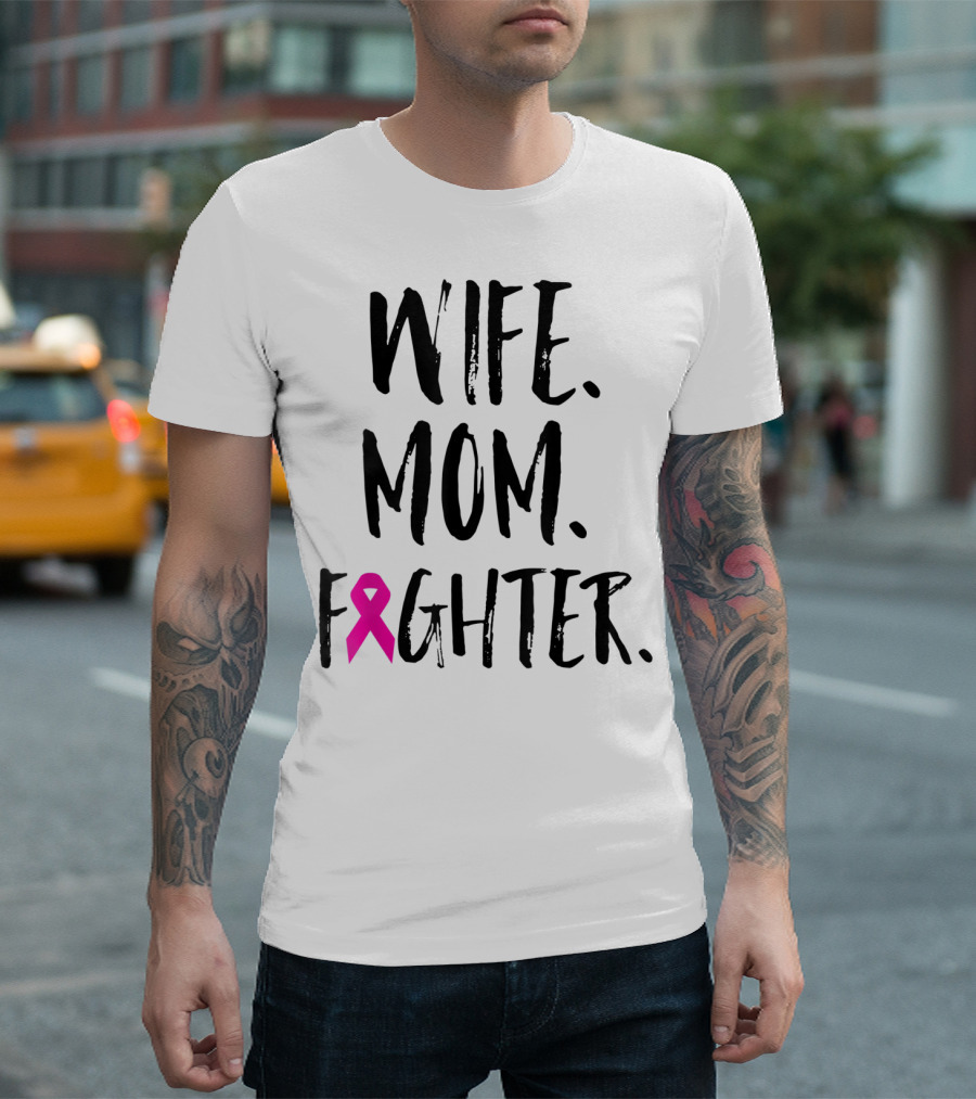 Wife Mom Fighter Breast Cancer Awareness Mother's Day T-Shirt