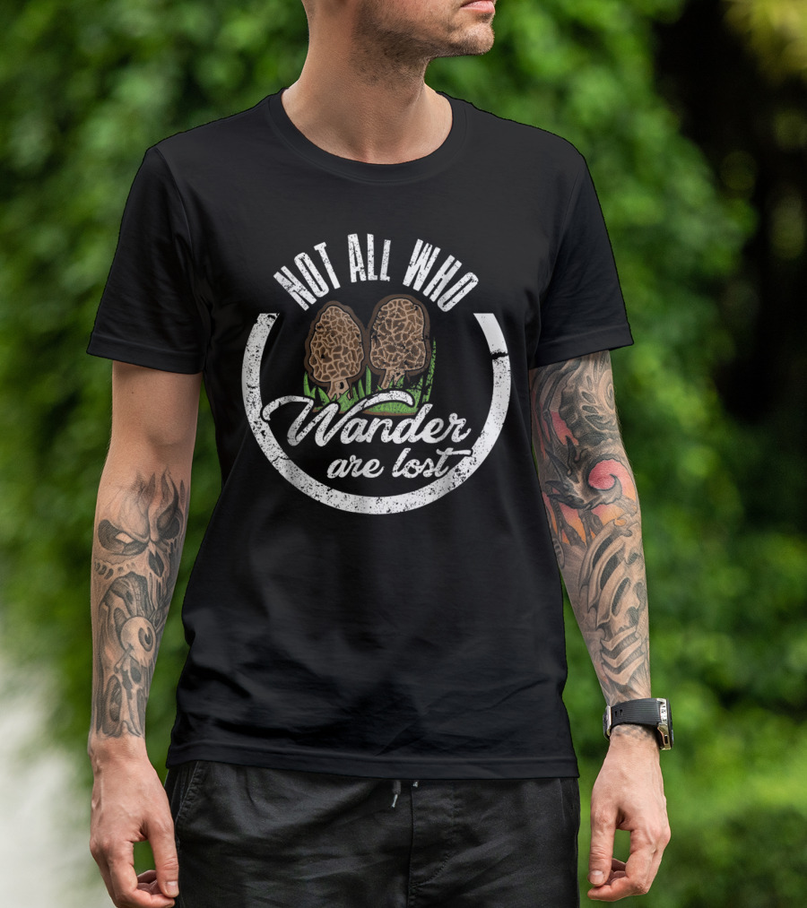 Not All Who Wander Are Lost Morel Mushroom T-Shirt