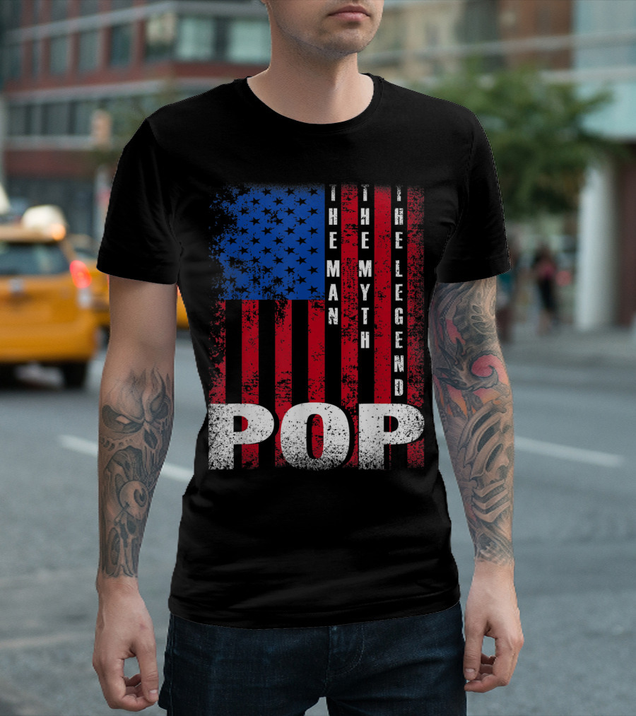Pop The Man The Myth The Legend American Flag T-Shirt