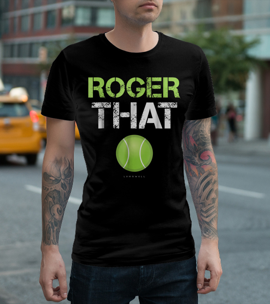 Roger That Tennis Lumowell T-Shirt