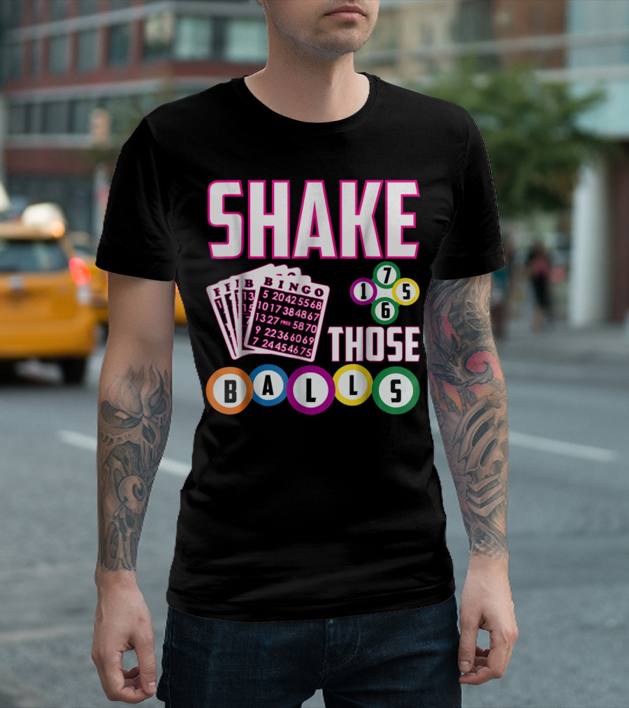 Shake Those Balls Bingo Cards Numbers 1756 Funny T-Shirt