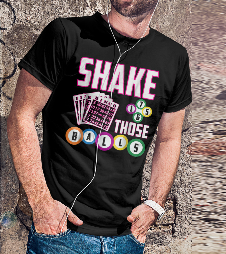 Shake Those Balls Bingo Cards Numbers 1756 Funny T-Shirt