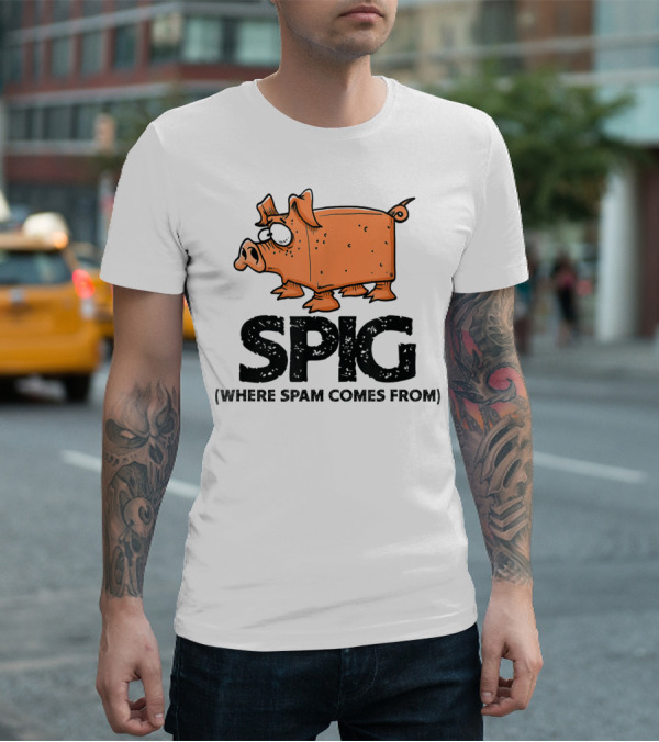 SPIG Where Spam Comes From Funny Pig Cartoon T-Shirt