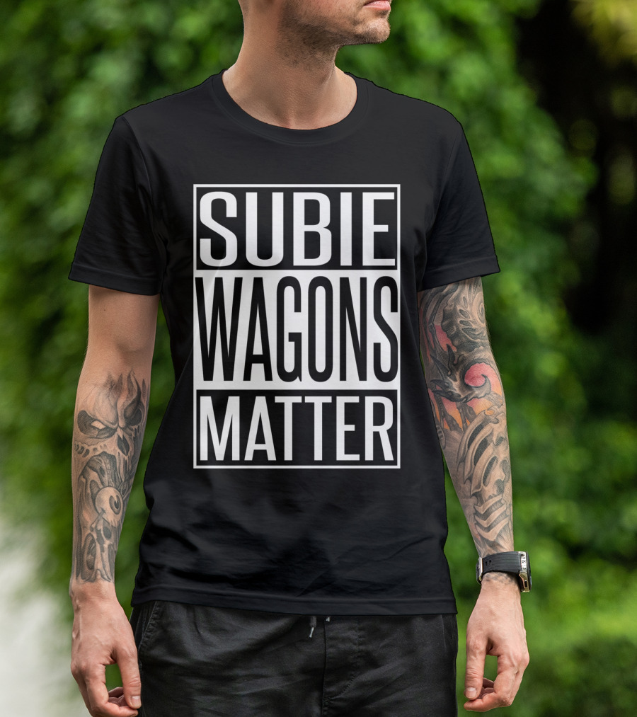Subie Wagons Matter For Wagon Fans T-Shirt