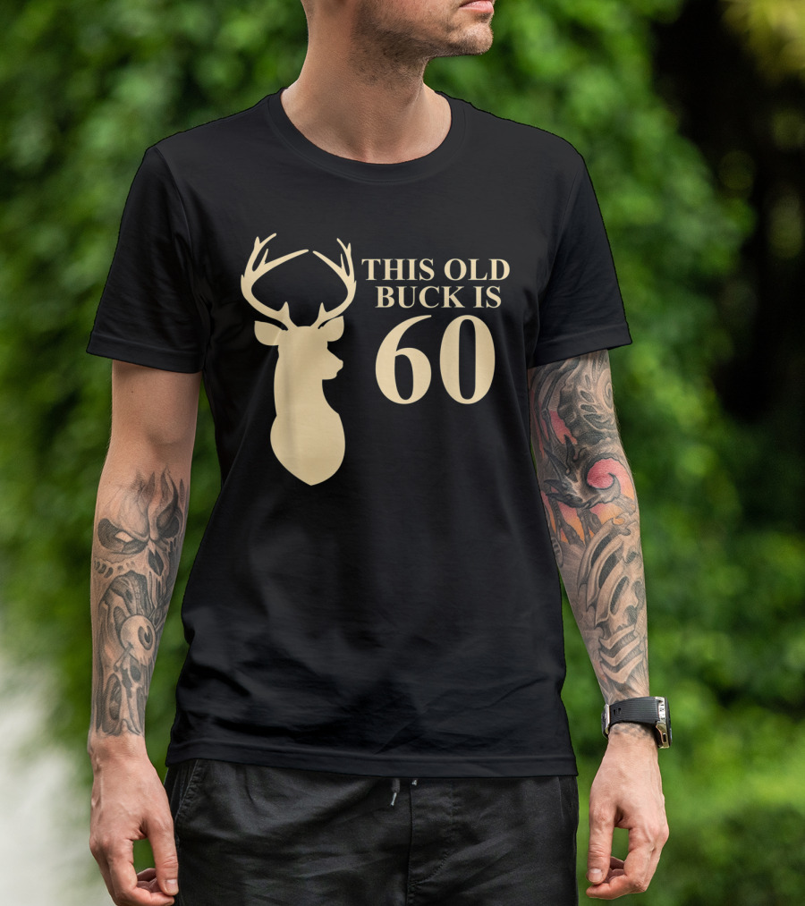 This Old Buck Is 60 Deer Silhouette 60 Year Old Animal Hunt T-Shirt