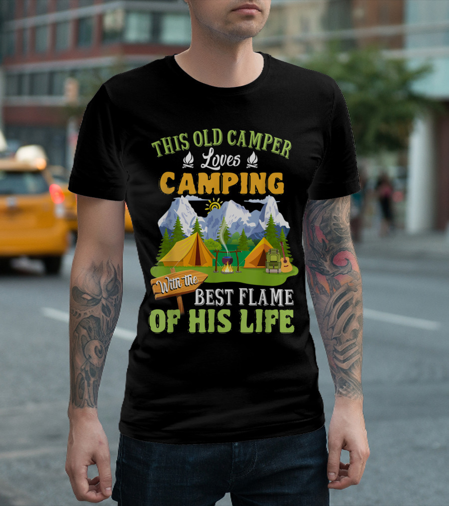 This Old Camper Loves Camping With The Best Flame Of His Life T-Shirt